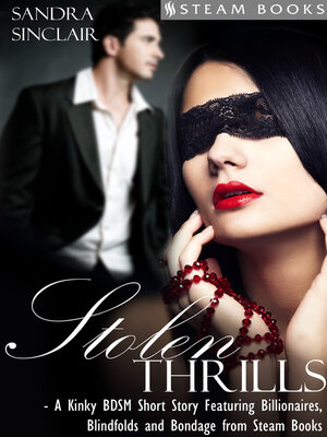 cover image of Stolen Thrills--A Kinky BDSM Short Story Featuring Billionaires and Bondage from Steam Books
